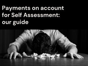 Payments on account for Self Assessment: our guide